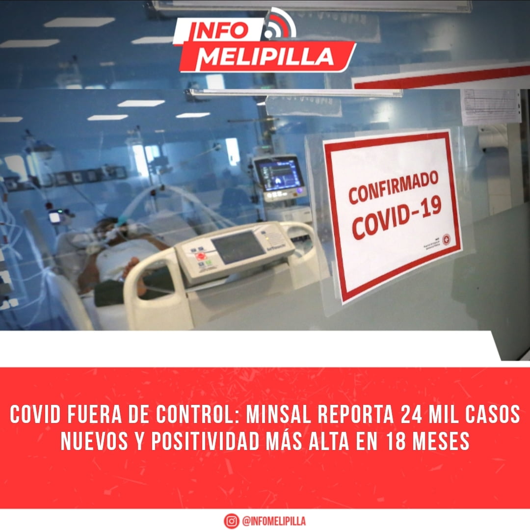 InfoMelipilla Covid Fuera De Control Minsal Reporta 24 Mil Casos